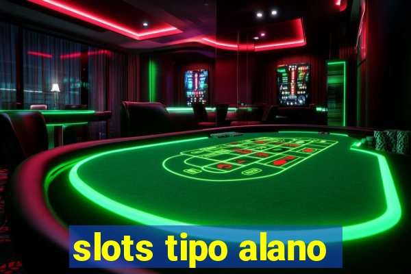 slots tipo alano